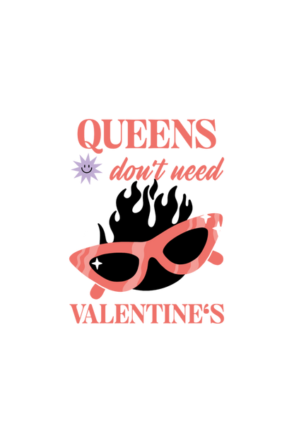 Queens don’t need Valentine’s